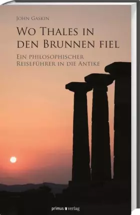 Couverture du produit · Wo Thales in den Brunnen fiel: Ein philosophischer Reiseführer in die Antike