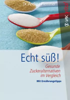 Couverture du produit · Echt süß!: Gesunde Zuckeralternativen im Vergleich Mit Ernährungstipps (vak vital)