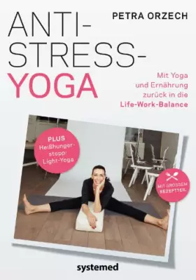 Couverture du produit · Anti-Stress-Yoga: Mit Yoga und Ernährung zurück in die Life-Work-Balance