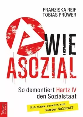 Couverture du produit · A wie Asozial: So demontiert Hartz IV den Sozialstaat
