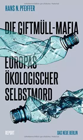 Couverture du produit · Die Giftmüll-Mafia: Europas ökologischer Selbstmord