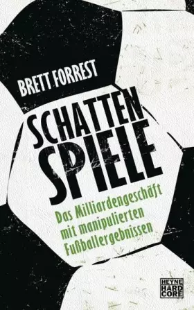 Couverture du produit · Schattenspiele: Das Milliardengeschäft mit manipulierten Fußballergebnissen
