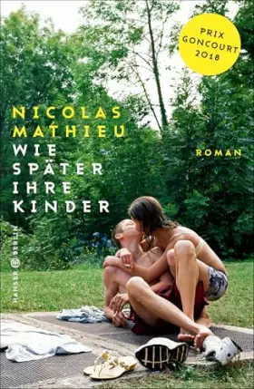 Couverture du produit · Wie später ihre Kinder: Roman. Ausgezeichnet mit Prix Goncourt 2018
