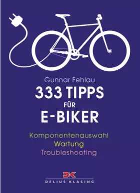 Couverture du produit · 333 Tipps für E-Biker: Komponentenauswahl – Wartung – Troubleshooting