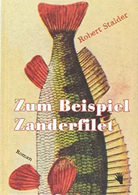 Couverture du produit · Zum Beispiel Zanderfilet: Kammerspiel um 6 Richtige im Lotto. Roman