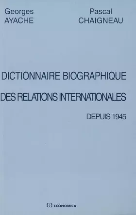 Couverture du produit · Dictionnaire biographique des relations internationales depuis 1945