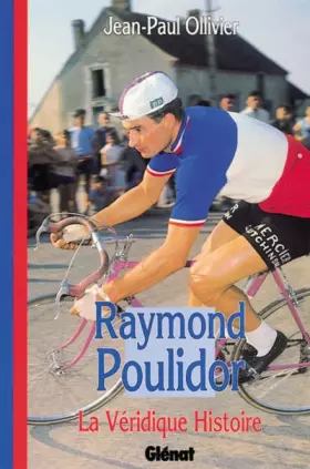 Couverture du produit · La véridique histoire de Raymond Poulidor