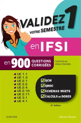 Couverture du produit · Validez votre semestre 1 en IFSI en 900 questions corrigées: QCM, QROC, schémas muets, calculs de doses - UE 1.1, 1.3, 2.1, 2.2