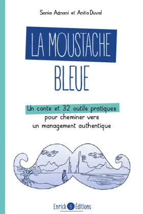 Couverture du produit · La moustache bleue: Un conte et 32 outils pratiques pour cheminer vers un management authentique