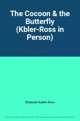 Couverture du produit · The Cocoon & the Butterfly (Kbler-Ross in Person)