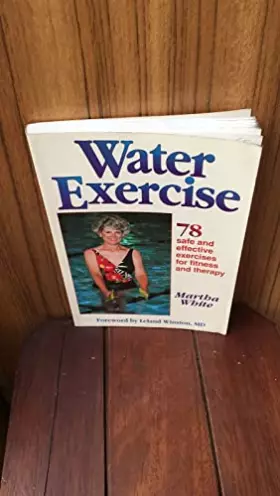 Couverture du produit · Water Exercise : 78 Safe and Effective Exercises for Fitness and Therapy