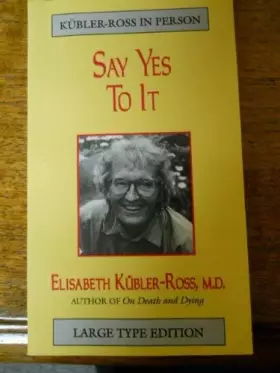Couverture du produit · Say Yes To It (Kbler-Ross in Person)