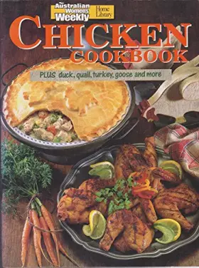 Couverture du produit · Chicken Cookbook: Plus Duck, Quail, Turkey, Goose and More (Australian Women's Weekly)