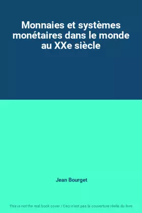 Couverture du produit · Monnaies et systèmes monétaires dans le monde au XXe siècle