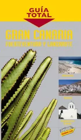 Couverture du produit · Gran Canaria, Lanzarote, Fuerteventura (Guía Total - España)