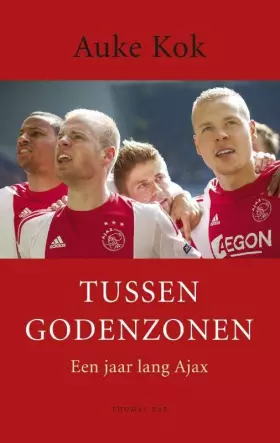 Couverture du produit · Tussen godenzonen: een jaar lang Ajax