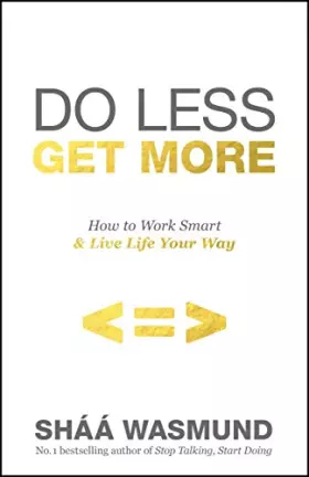 Couverture du produit · Do Less, Get More: How to Work Smart and Live Life Your Way