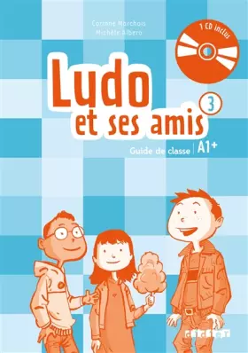 Couverture du produit · Ludo et ses amis 3 niv.A1.+ (éd. 2015) - Guide pédagogique + 2 - CD audio