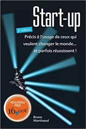 Couverture du produit · Start-up. Précis à l'usage de ceux qui veulent changer le monde... et parfois réussissent !