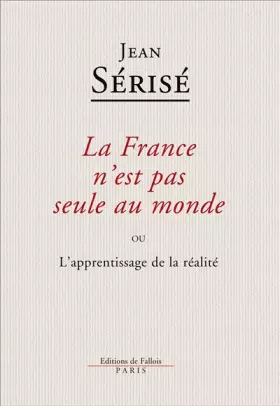 Couverture du produit · La France n'est pas seule au monde ou L'apprentissage de la réalité