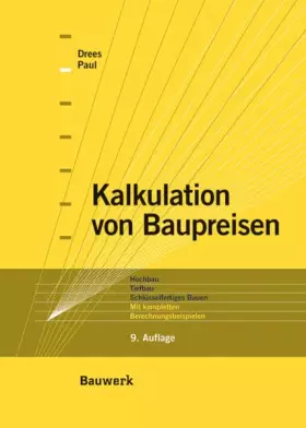 Couverture du produit · Kalkulation von Baupreisen: Hochbau, Tiefbau, Schlüsselfertiges Bauen. Mit kompletten Berechnungsbeispielen.