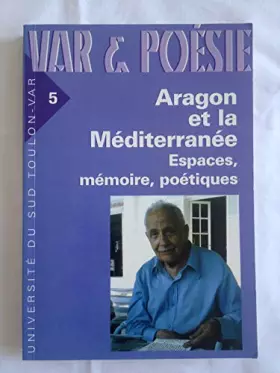 Couverture du produit · Aragon et la Méditerranée. Espaces, mémoire, poétiques