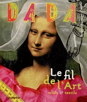 Couverture du produit · Le fil de l'Art : Mode et textile (Revue Dada n°118)