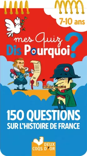 Couverture du produit · Mes quiz dis pourquoi ? 150 questions sur l'Histoire de France - bloc à spirale