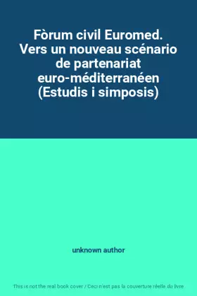Couverture du produit · Fòrum civil Euromed. Vers un nouveau scénario de partenariat euro-méditerranéen (Estudis i simposis)