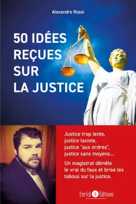 Couverture du produit · 50 idées reçues sur la justice: Justice trop lente, justice laxiste, justice « aux ordres », justice sans moyens… Un magistrat