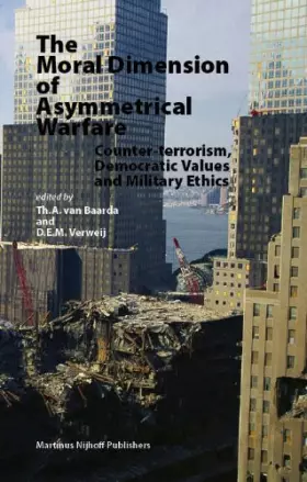 Couverture du produit · The Moral Dimension of Asymmetrical Warfare: Counter-Terrorism, Democratic Values and Military Ethics