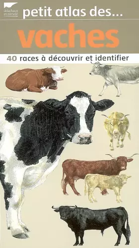 Couverture du produit · Petit atlas des vaches : 40 Races à découvrir et identifier