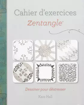 Couverture du produit · Cahier d'exercices Zentangles: Dessiner pour destresser