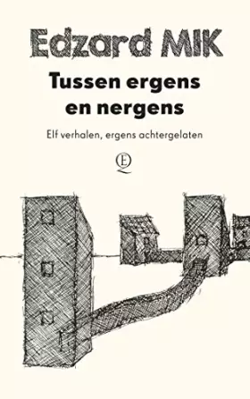 Couverture du produit · Tussen ergens en nergens: elf verhalen, ergens achtergelaten