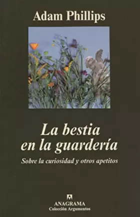 Couverture du produit · La bestia en la guardería: Sobre La Curiosidad y Otros Apetitos: 261 (Argumentos)