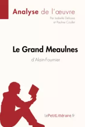 Couverture du produit · Le Grand Meaulnes d'Alain-Fournier (Analyse de l'oeuvre): Analyse complète et résumé détaillé de l'oeuvre