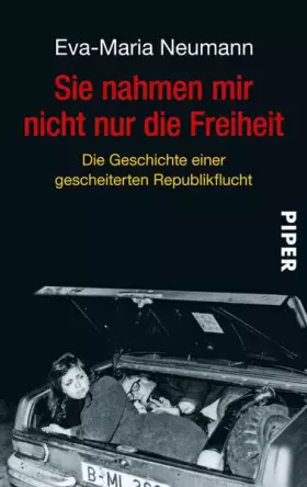 Couverture du produit · Sie nahmen mir nicht nur die Freiheit: Die Geschichte einer gescheiterten Republikflucht