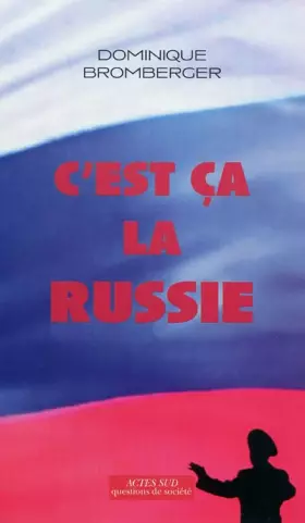 Couverture du produit · C'est ça la Russie : Le pays d'un grand rêve évanoui