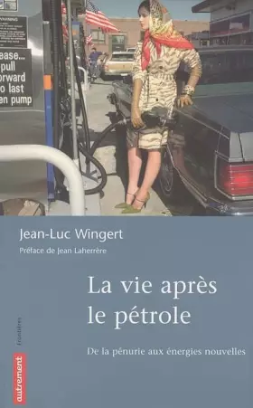Couverture du produit · La vie après le pétrole : De la pénurie aux énergies nouvelles