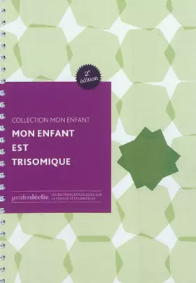Couverture du produit · Mon enfant est trisomique : Santé, soins, vie quotidienne