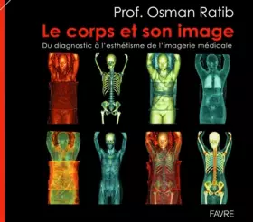 Couverture du produit · Le corps et son image - Du diagnostic à l'esthétisme de l'imagerie médicale