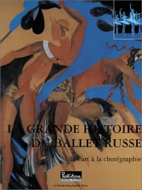 Couverture du produit · La Grande histoire des Ballets Russes