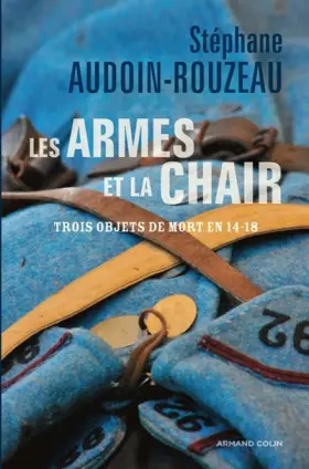 Couverture du produit · Les armes et la chair. Pour une histoire de la Grande Guerre