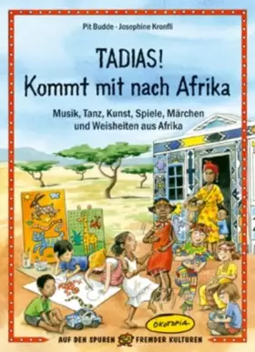 Couverture du produit · Tadias! Kommt mit nach Afrika: Musik, Tanz, Kunst, Spiele, Märchen und Weisheiten aus Afrika
