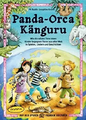 Couverture du produit · Panda - Orca - Kanguru: Wie die wilden Tiere leben - Kinder begegnen Tieren aus aller Welt in Spielen, Liedern und Geschichten 
