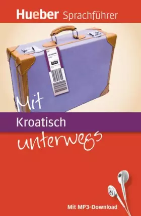 Couverture du produit · Mit Kroatisch unterwegs: Buch mit MP3-Download (Mit ... unterwegs)