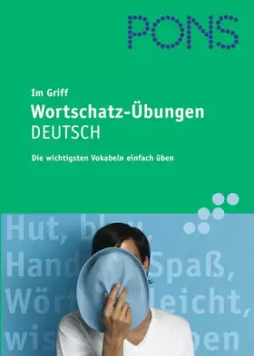 Couverture du produit · PONS im Griff Wortschatz-Übungen Deutsch: Die wichtigsten Vokabeln einfach üben: Die wichtigsten Vokabeln einfach lernen