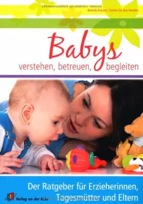 Couverture du produit · Babys verstehen, betreuen, begleiten: Der Ratgeber für Erzieherinnen, Tagesmütter und Eltern