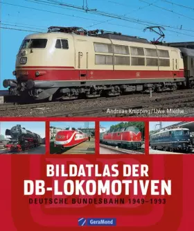 Couverture du produit · Bildatlas der DB-Lokomotiven: Deutsche Bundesbahn 1949–1993 (GeraMond)