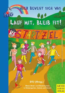 Couverture du produit · Lauf mit, bleib fit!: Kinderturnen im Kindergarten, Schule und Verein: Hrsg.: Deutsche Turnerjugend (Hier bewegt sich was)